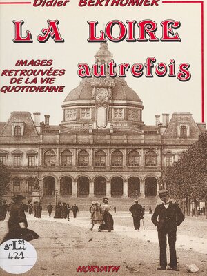 cover image of La Loire autrefois ou Images du dynamisme retrouvé